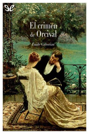 [Monsieur Lecoq 02] • El Crimen De Orcival